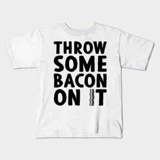 Throw Some Bacon On It 2! - Light Colors Kids T-Shirt